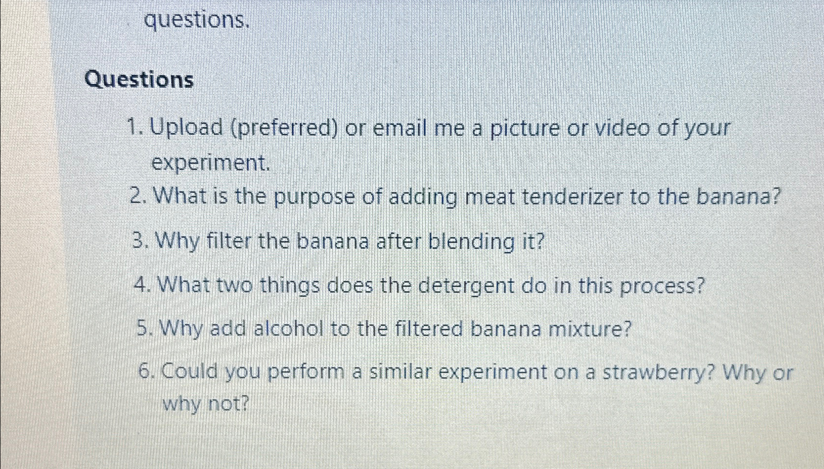  questions. Questions Upload (preferred) or email me a picture or video