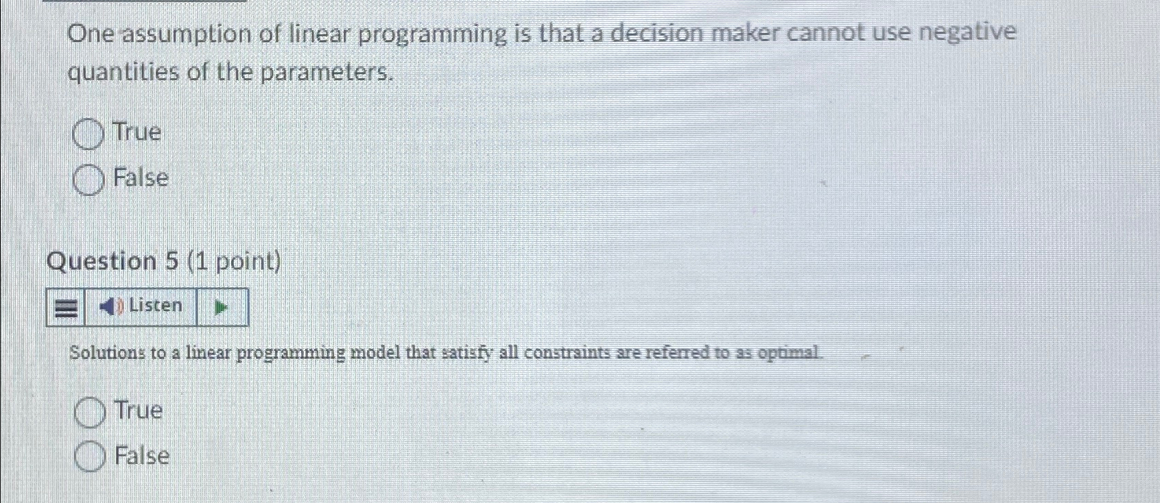  One assumption of linear programming is that a decision maker cannot