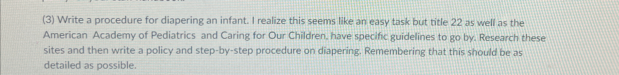  (3) Write a procedure for diapering an infant. I realize this