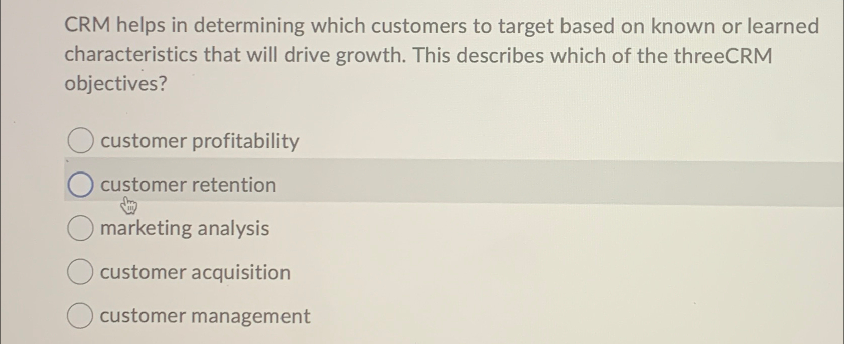  CRM helps in determining which customers to target based on known