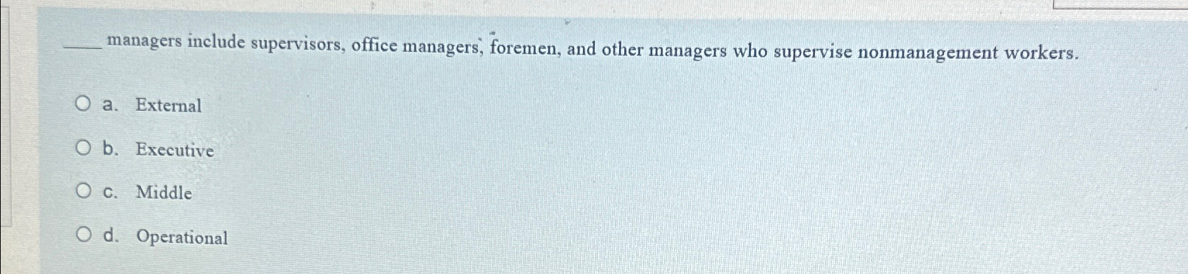  managers include supervisors, office managers, foremen, and other managers who supervise