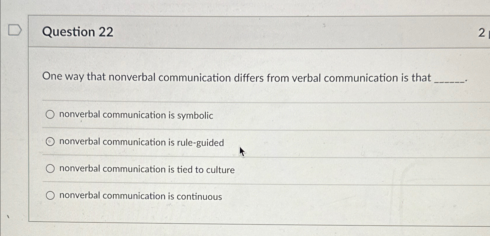  Question 22 One way that nonverbal communication differs from verbal communication
