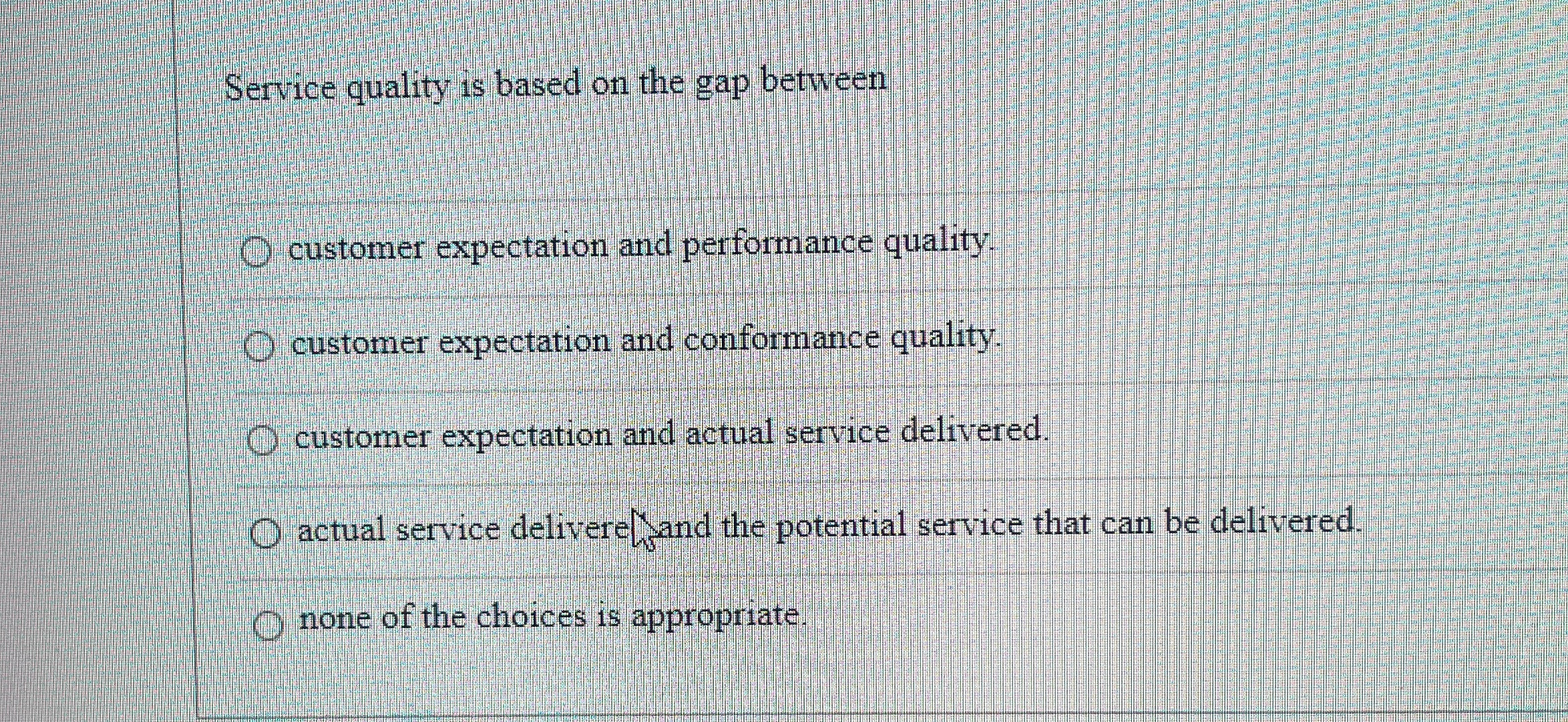  Service quality is based on the gap between customer expectation and