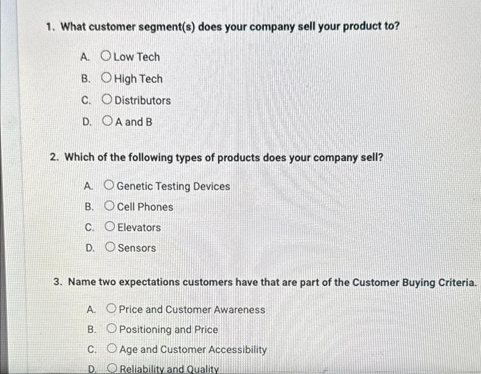  What customer segment(s) does your company sell your product to? A.