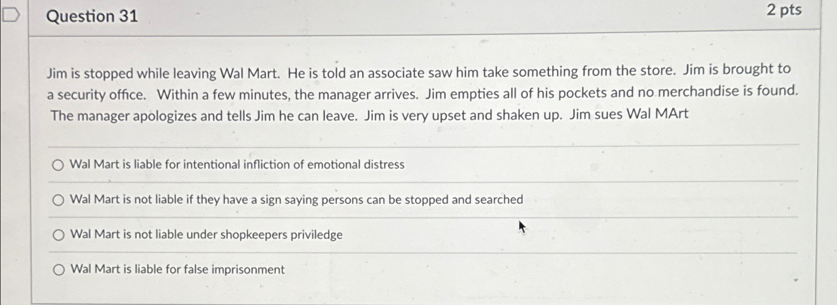  Question 31 2 pts Jim is stopped while leaving Wal Mart.
