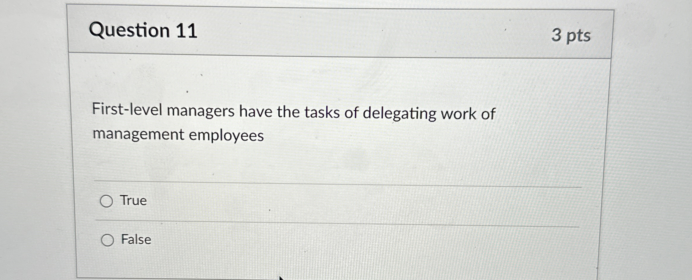 Question 11 3 pts First-level managers have the tasks of delegating
