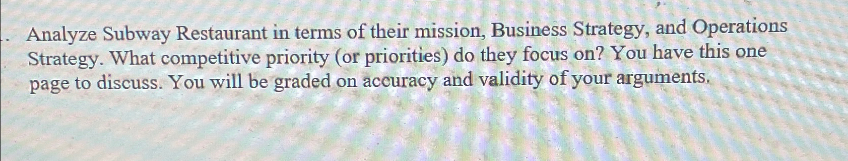  Analyze Subway Restaurans Operations Strategy. What competitive priority (or priorities) do