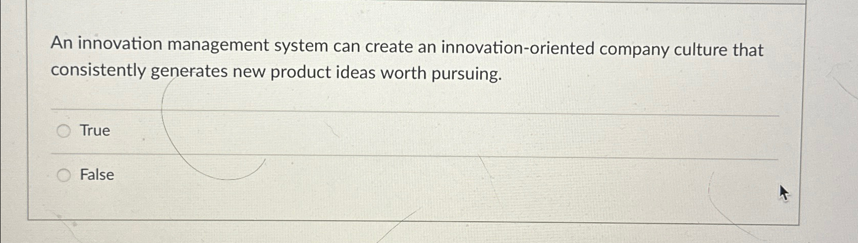  An innovation management system can create an innovation-oriented company culture that
