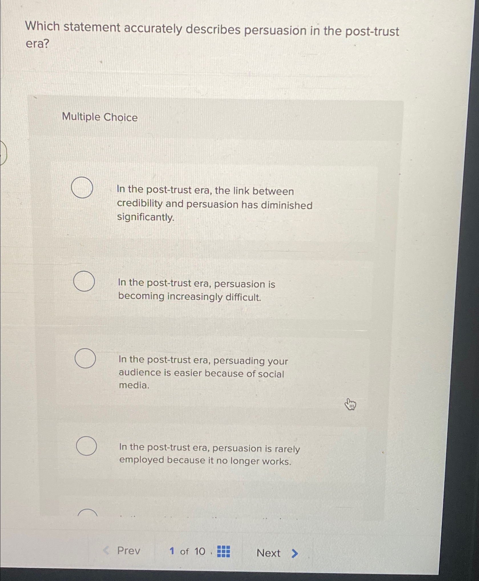  Which statement accurately describes persuasion in the post-trust era? Multiple Choice