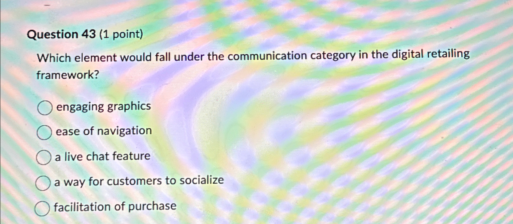  Question 43(1 point) Which element would fall under the communication category