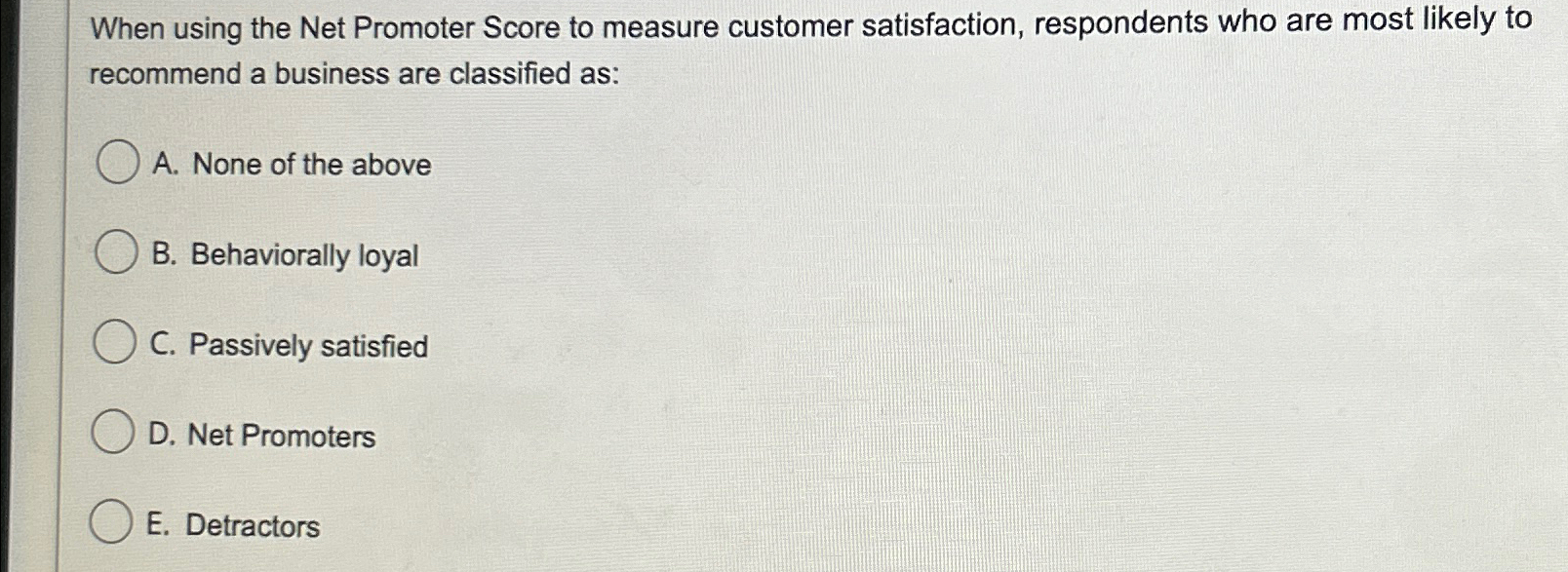  When using the Net Promoter Score to measure customer satisfaction, respondents