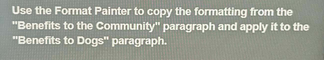  Use the Format Painter to copy the formatting from the "Benefits