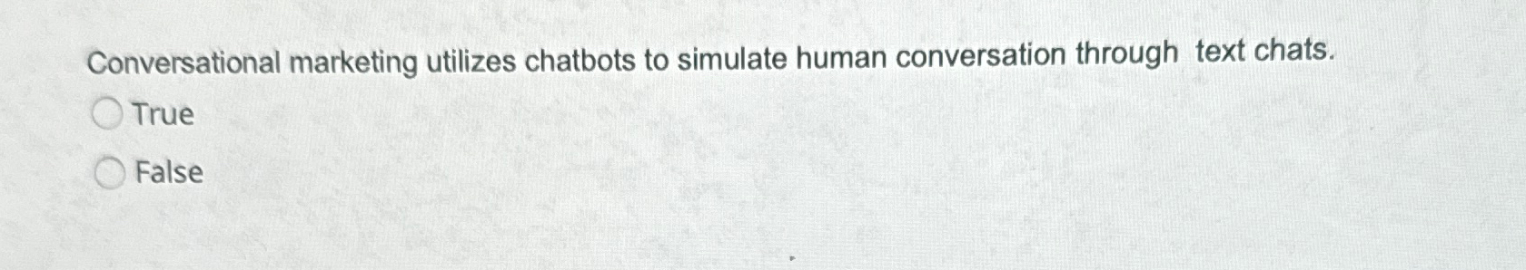  Conversational marketing utilizes chatbots to simulate human conversation through text chats.