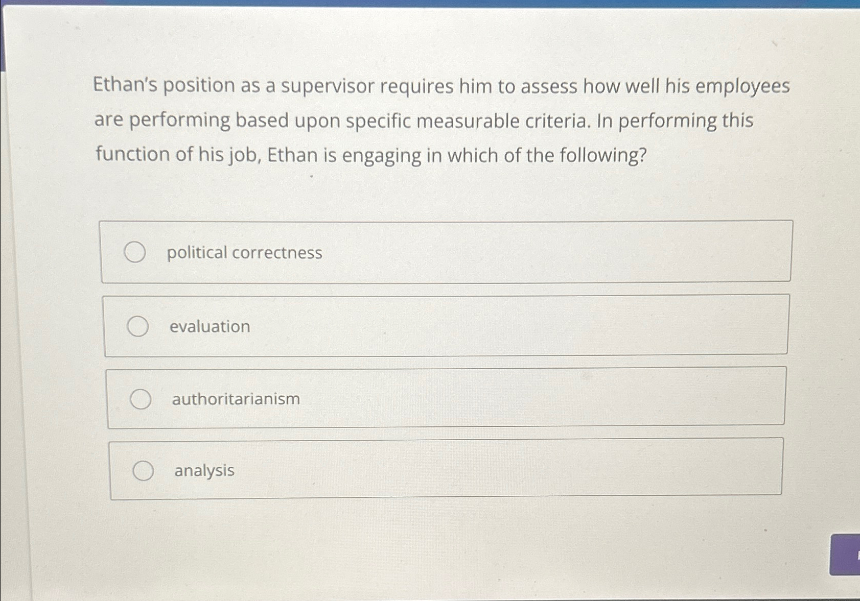  Ethan's position as a supervisor requires him to assess how well