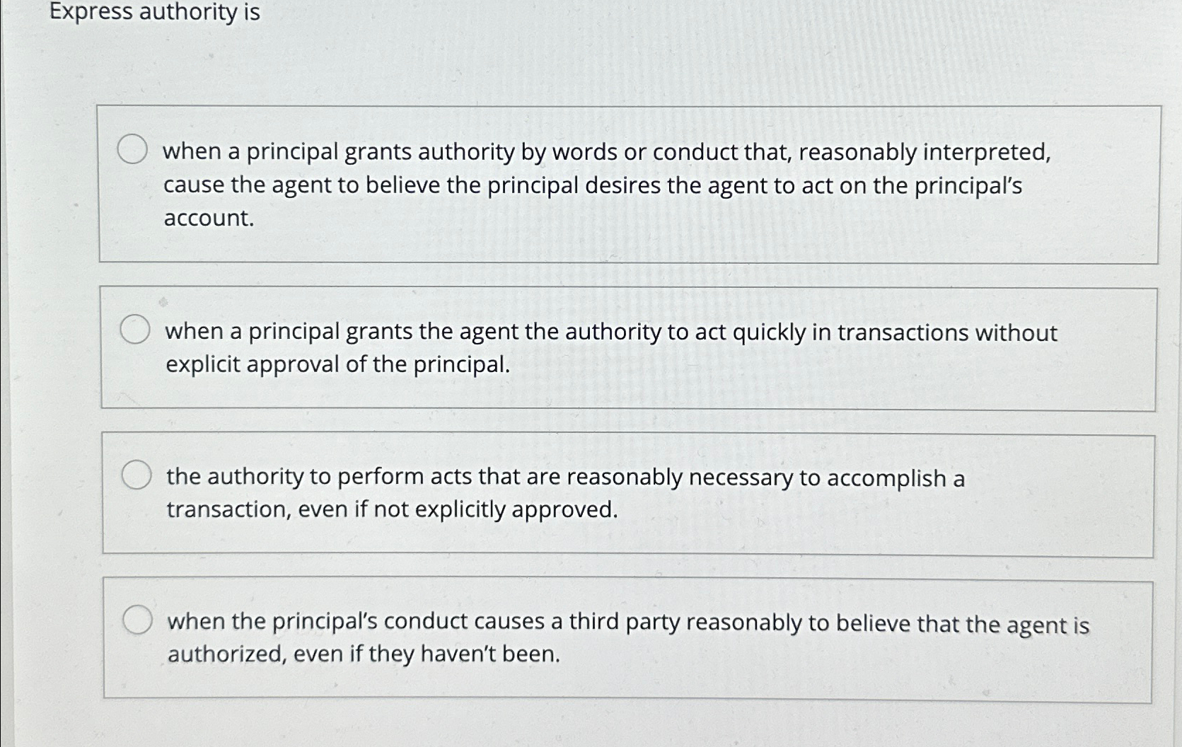  Express authority is when a principal grants authority by words or