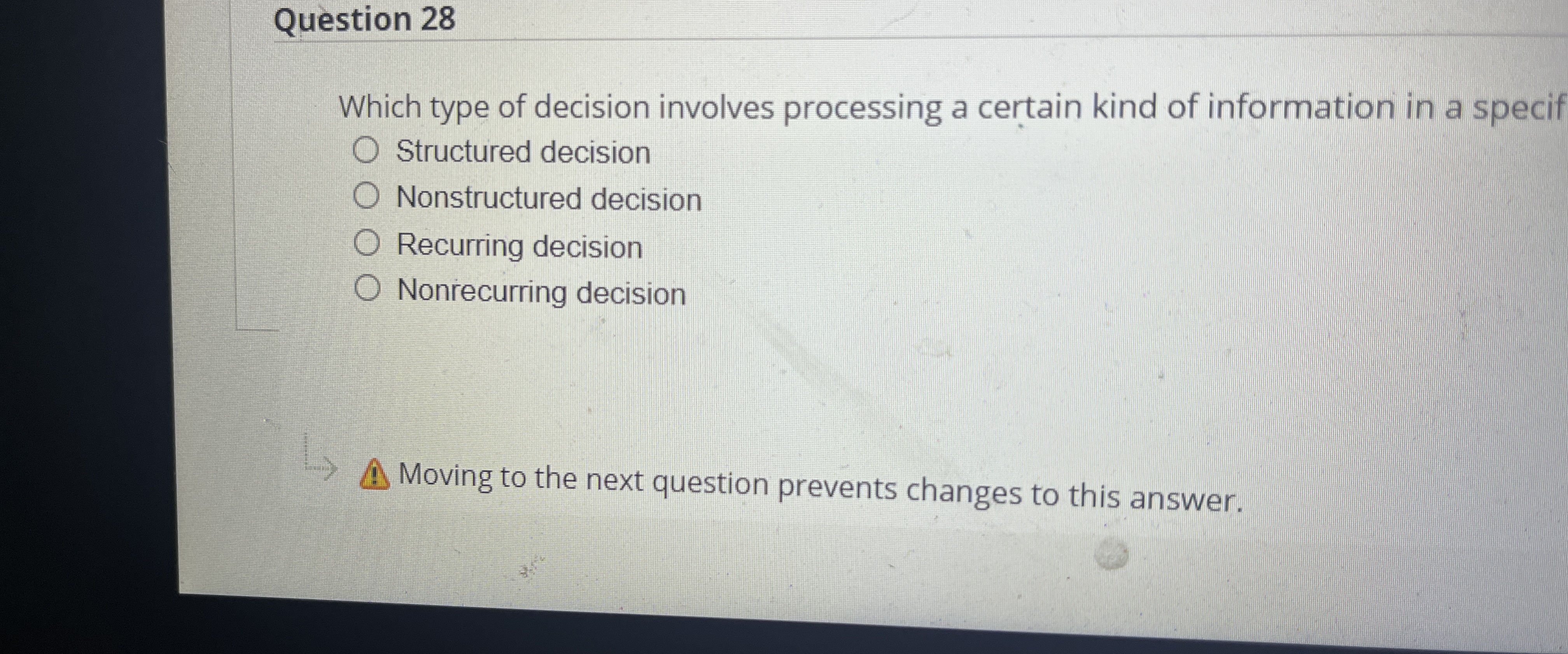  Question 28 Which type of decision involves processing a certain kind