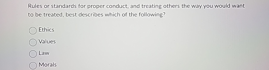  Rules or standards for proper conduct, and treating others the way