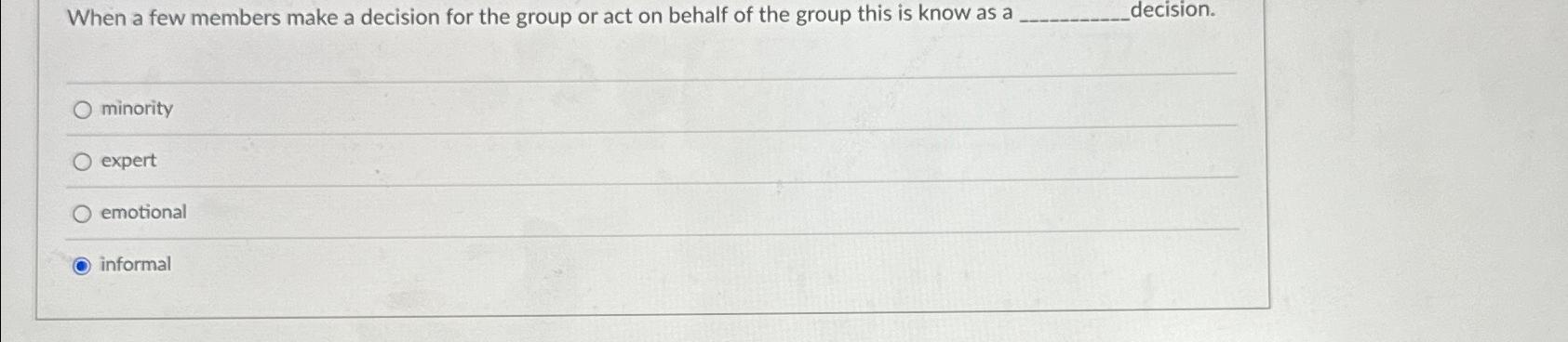  When a few members make a decision for the group or