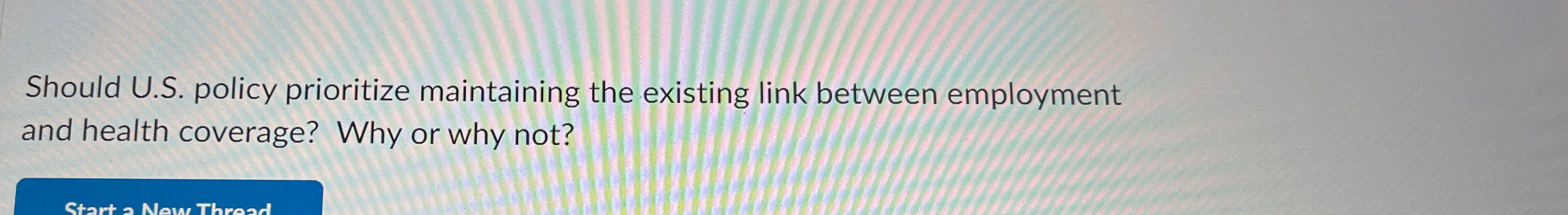  Should U.S. policy prioritize maintaining the existing link between employment and