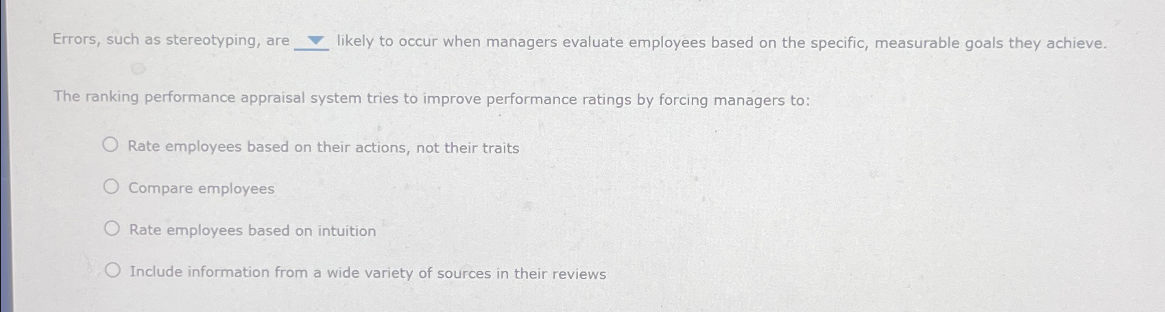  Errors, such as stereotyping, are likely to occur when managers evaluate