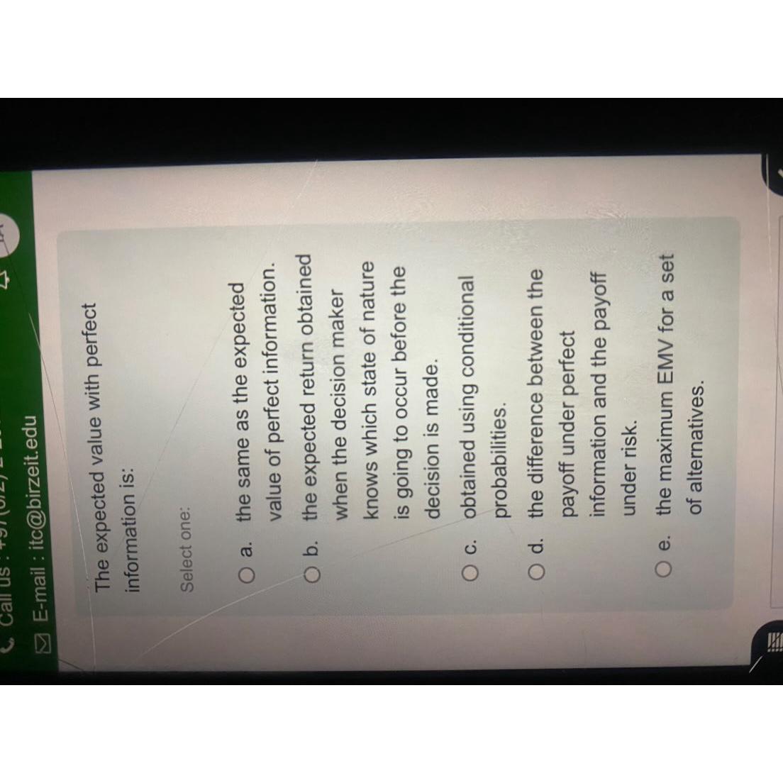  The expected value with perfect information is: Select one: a. the