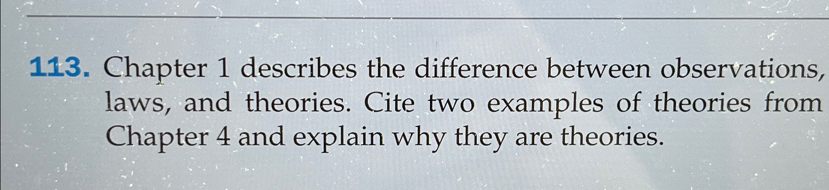  Chapter 1 describes the difference between observations, laws, and theories. Cite
