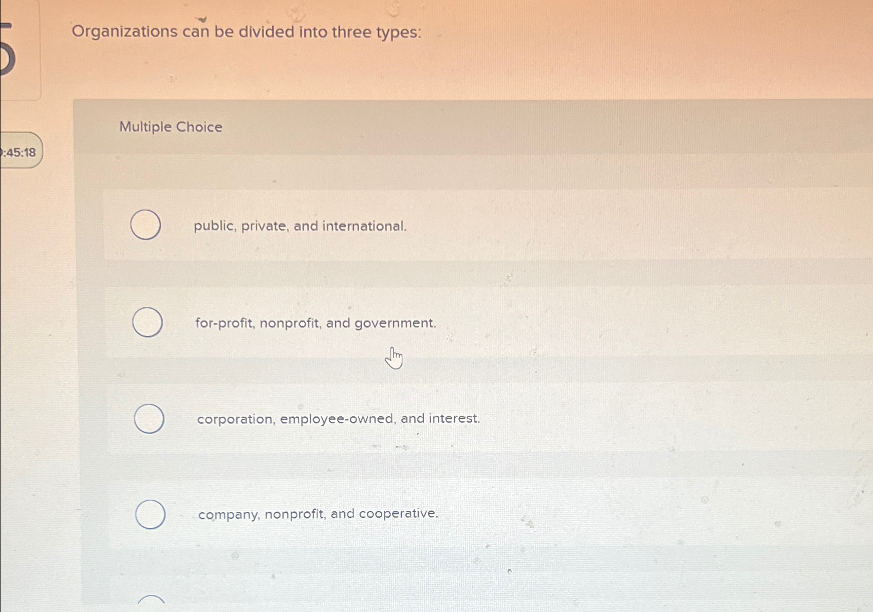  Organizations can be divided into three types: Multiple Choice public, private,