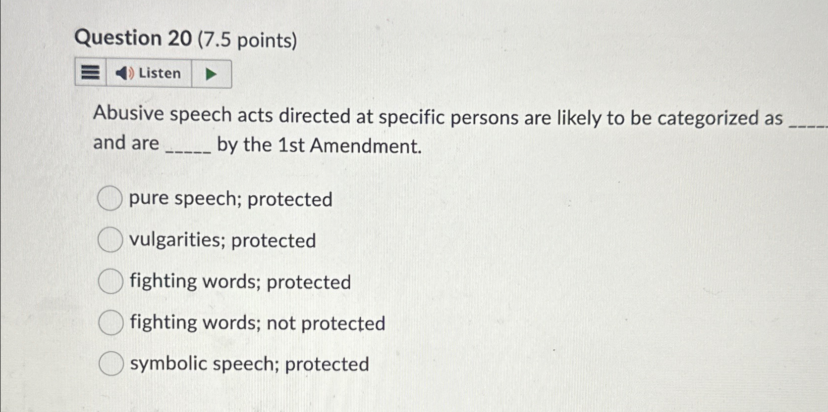  Question 20(7.5 points) Abusive speech acts directed at specific persons are