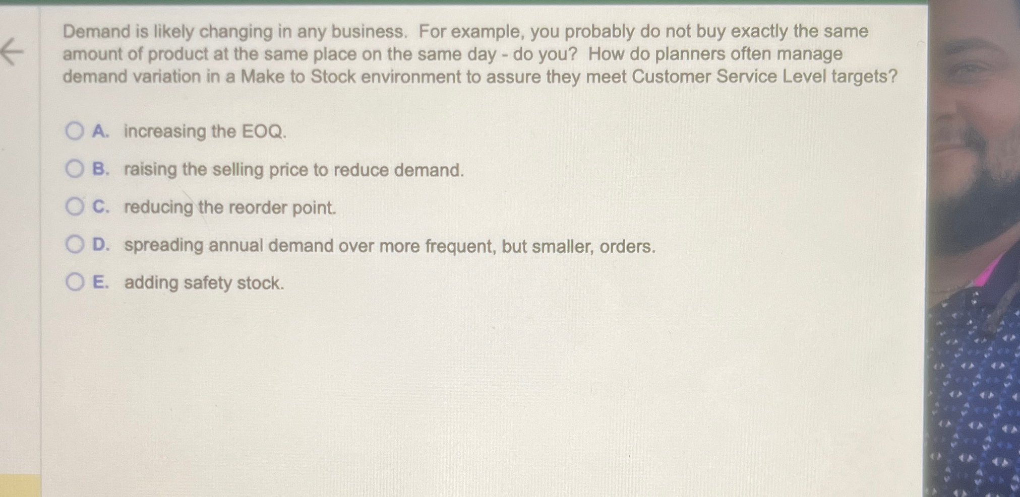  Demand is likely changing in any business. For example, you probably