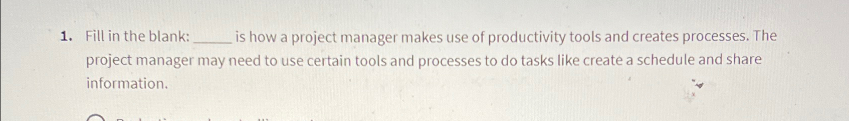  Fill in the blank: is how a project manager makes use