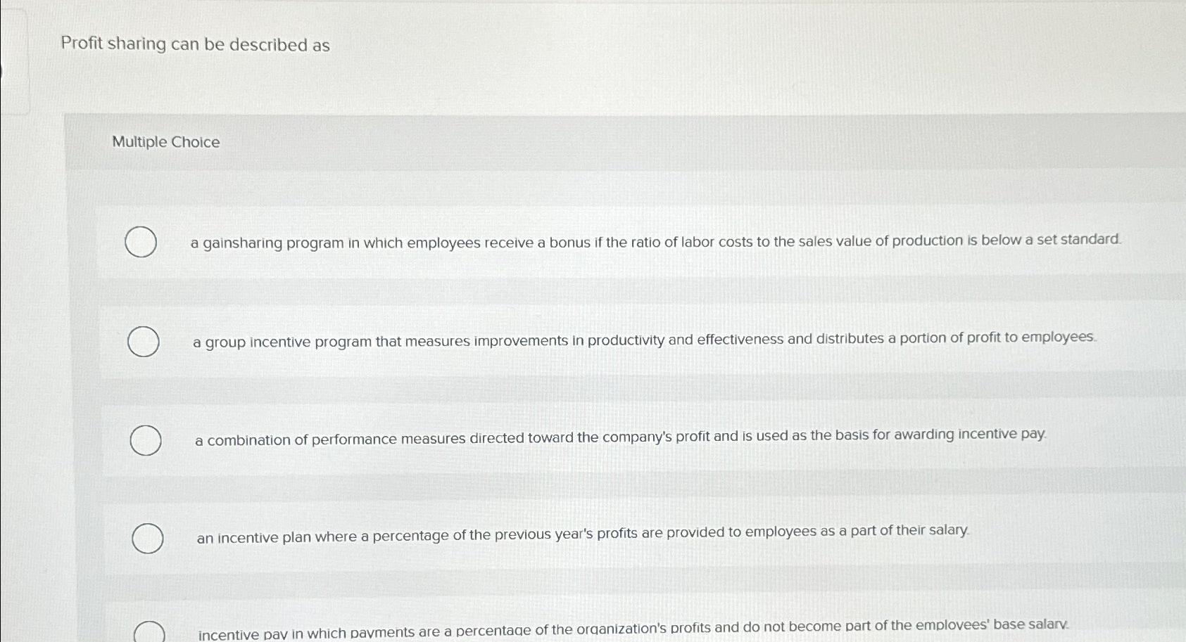  Profit sharing can be described as Multiple Choice a gainsharing program