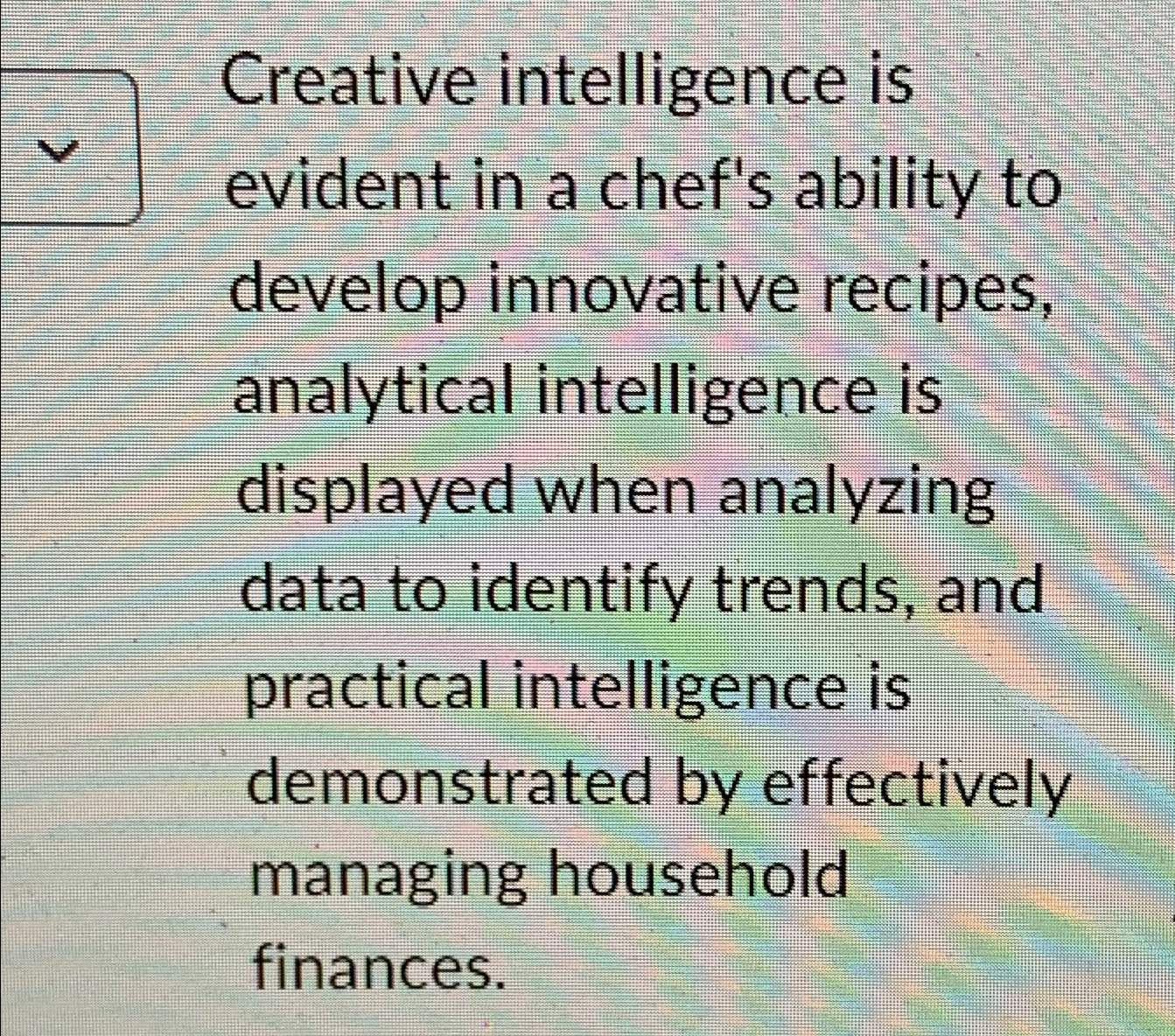  Creative intelligence is evident in a chef's ability to develop innovative