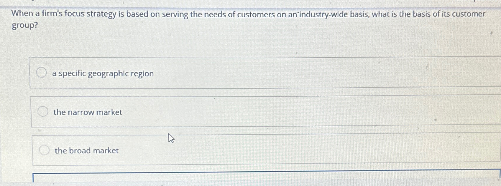  When a firm's focus strategy is based on serving the needs