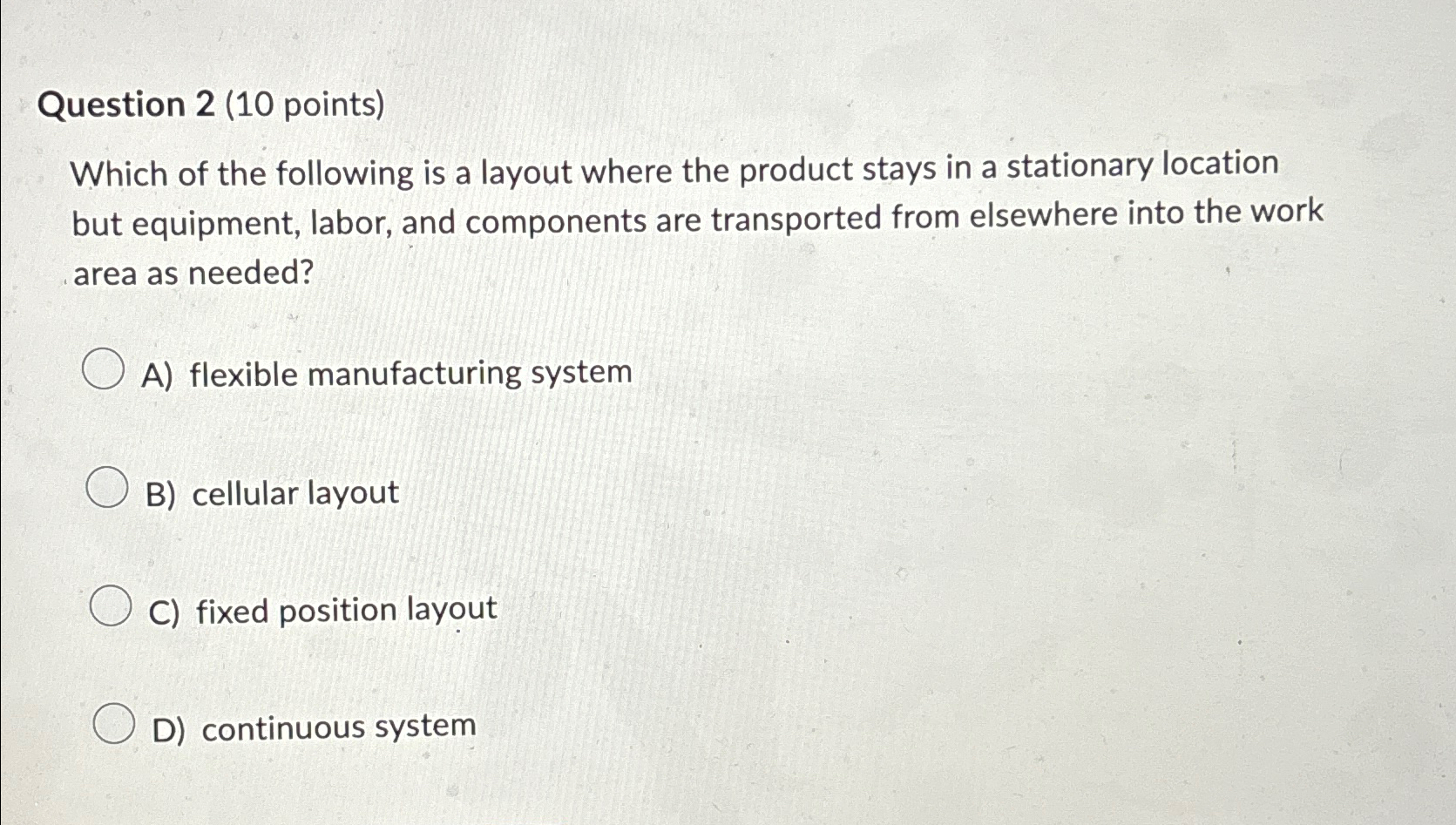  Question 2(10 points) Which of the following is a layout where