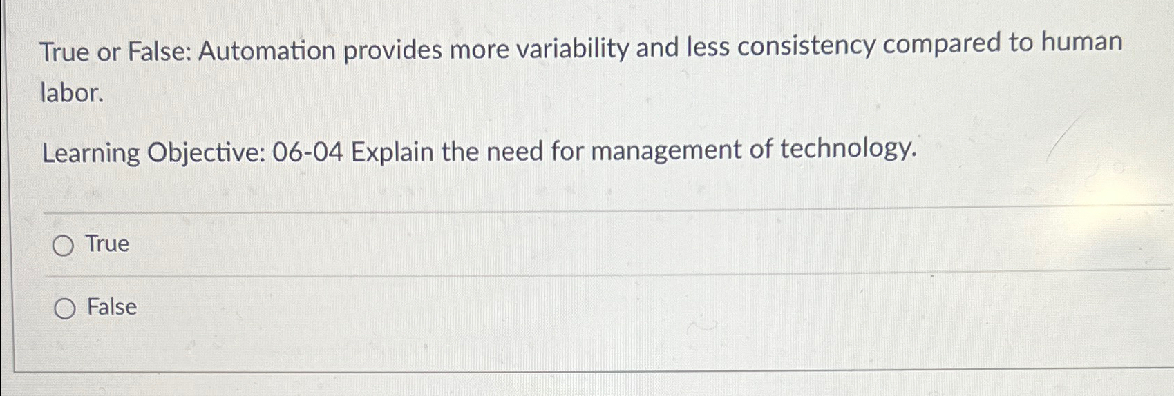  True or False: Automation provides more variability and less consistency compared
