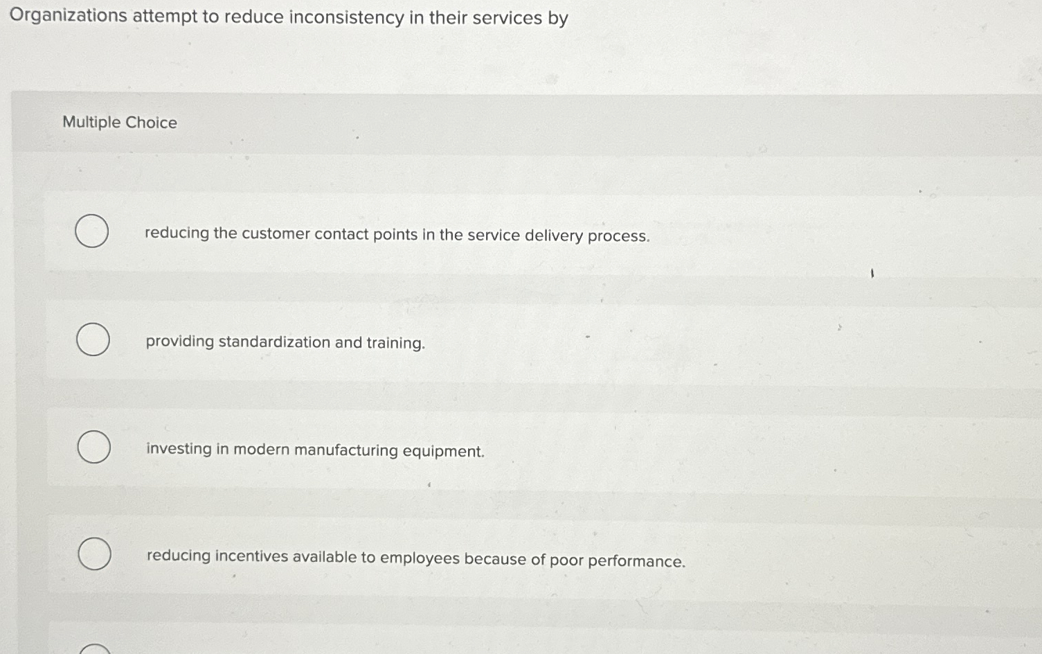 Organizations attempt to reduce inconsistency in their services by Multiple Choice