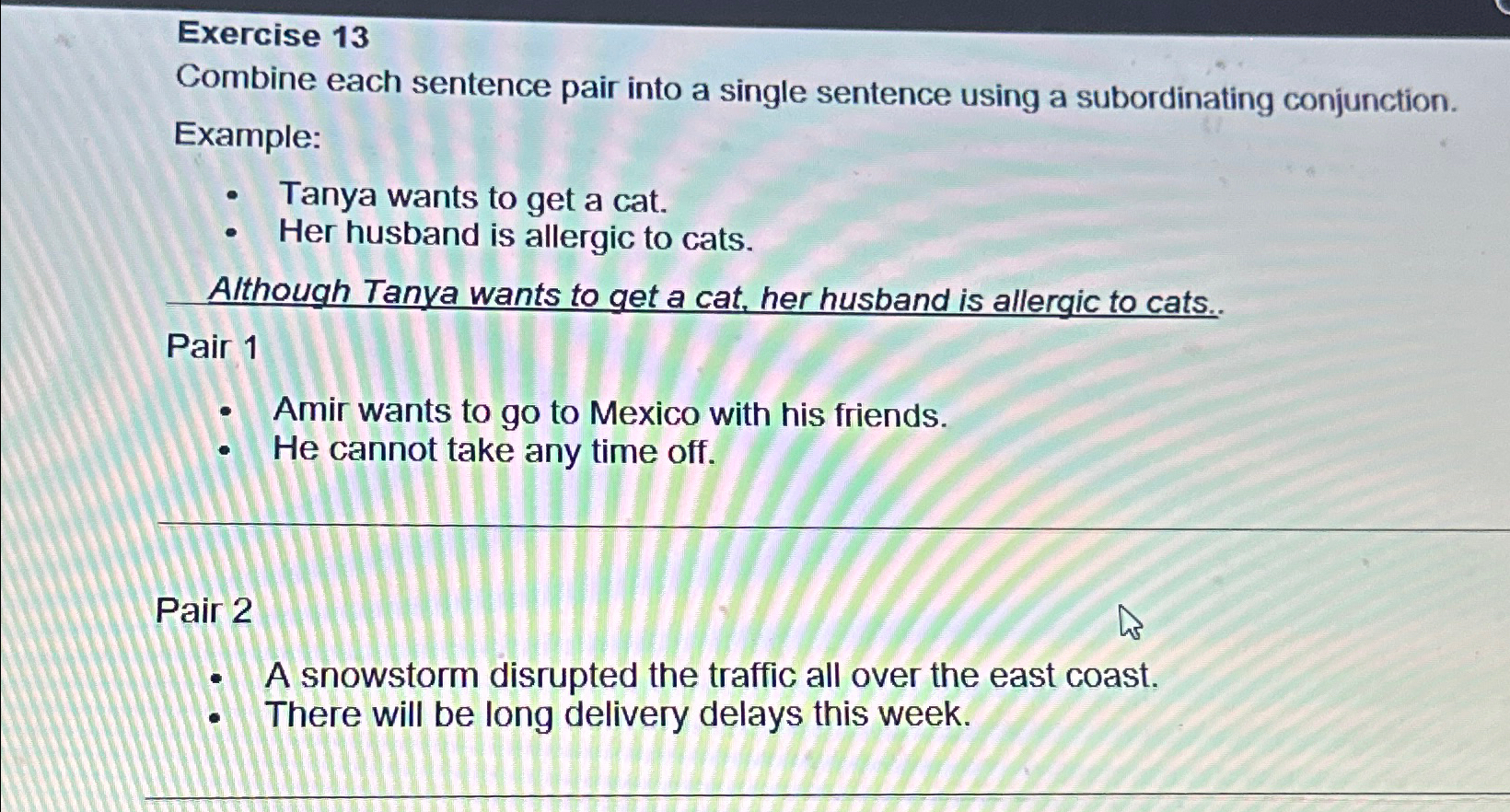  Exercise 13 Combine each sentence pair into a single sentence using
