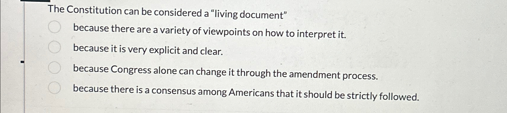 The Constitution can be considered a "living document" because there are