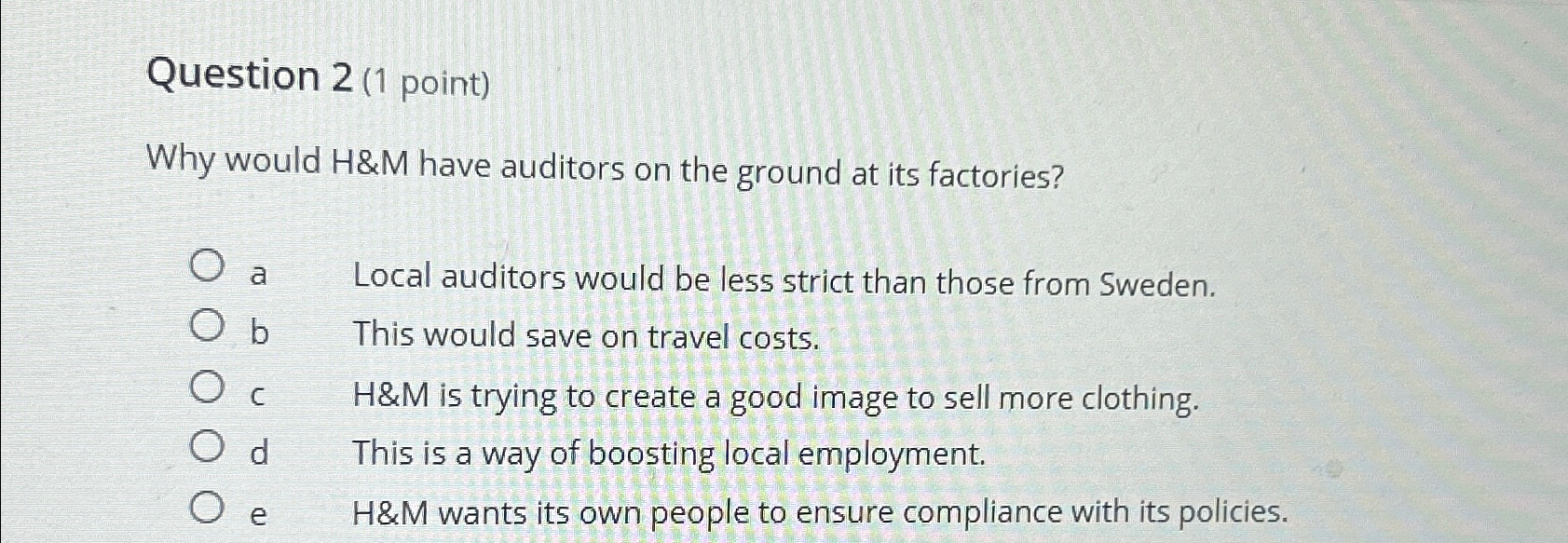  Question 2(1 point) Why would H&M have auditors on the ground