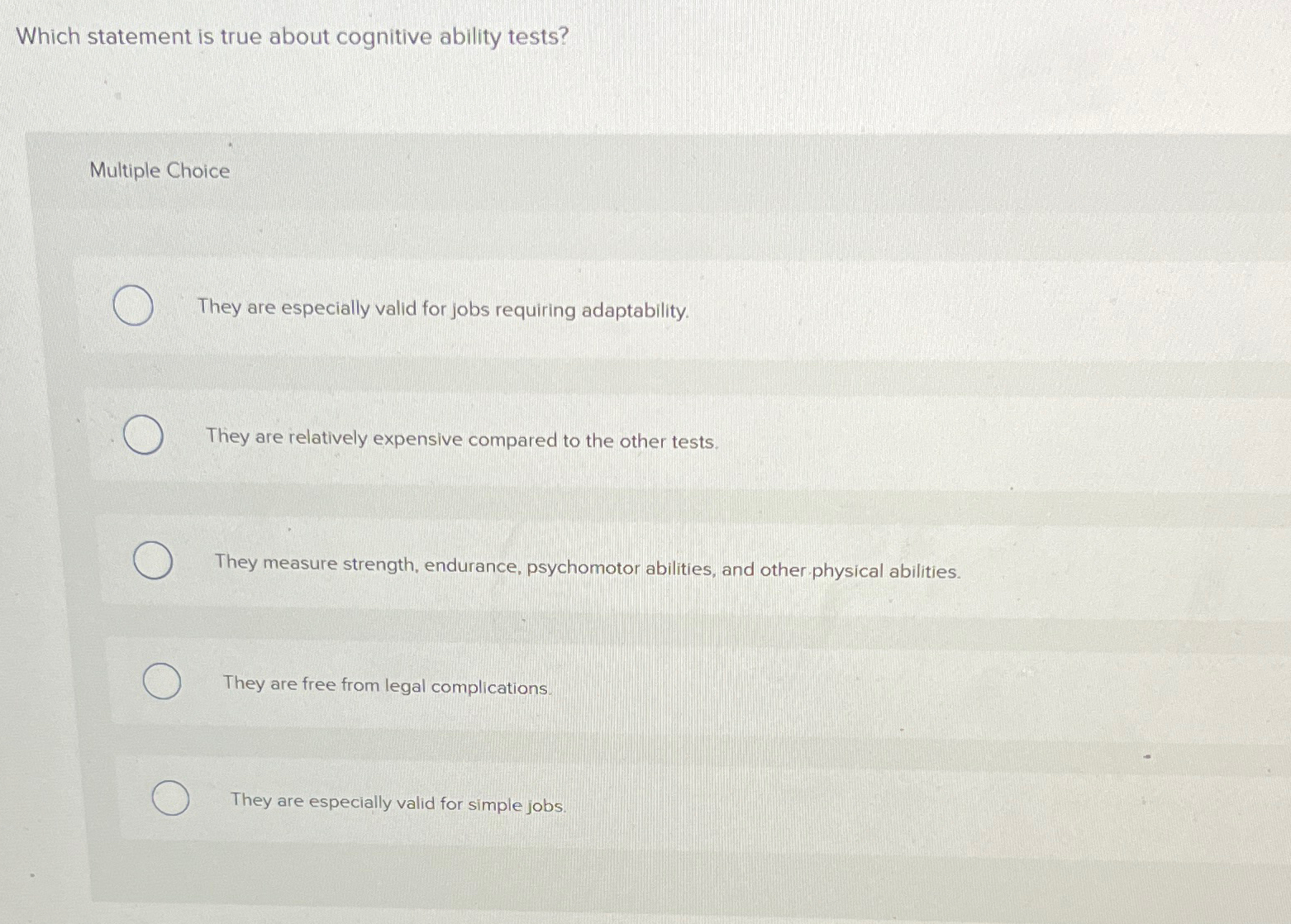  Which statement is true about cognitive ability tests? Multiple Choice They