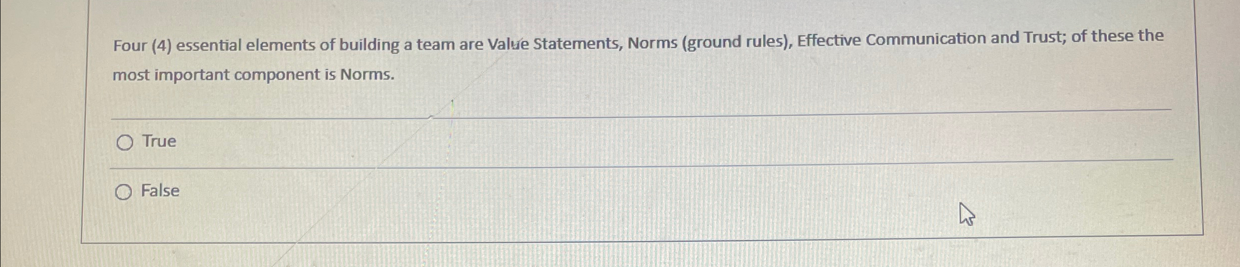  Four (4) essential elements of building a team are Valse Statements,