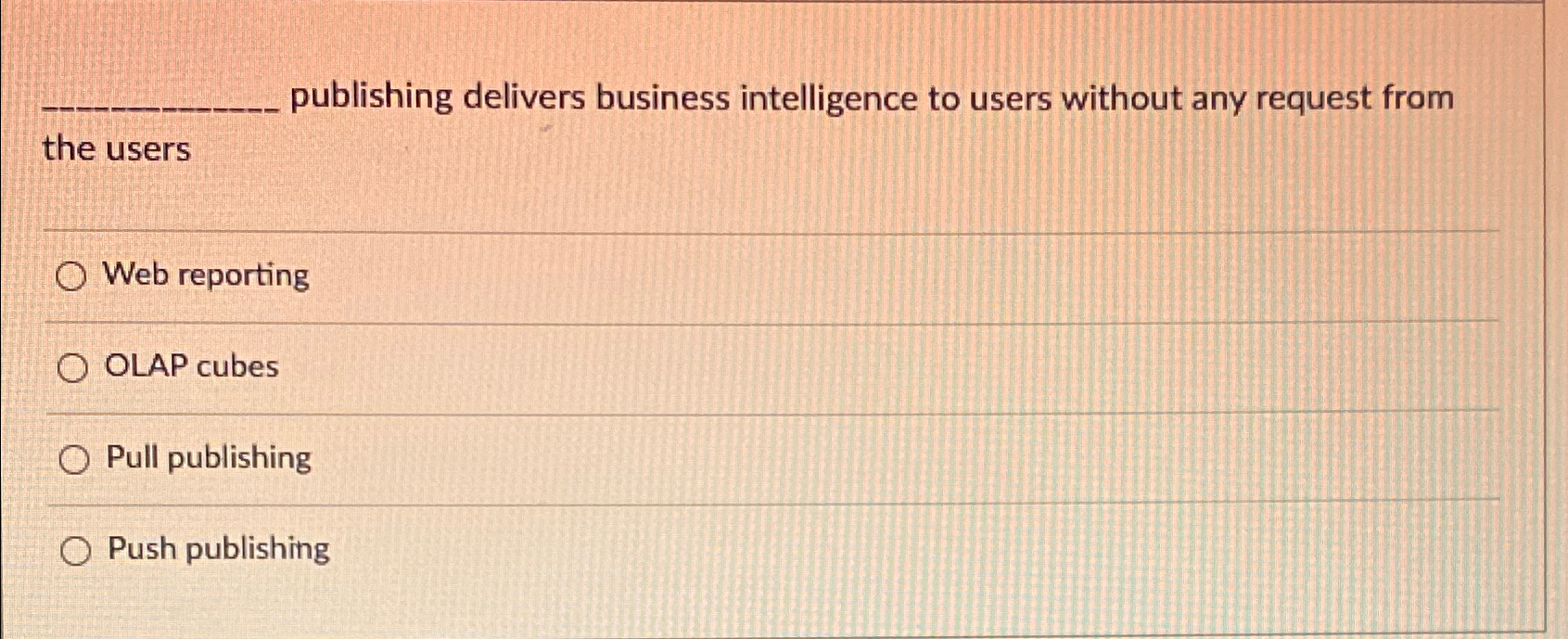  publishing delivers business intelligence to users without any request from the