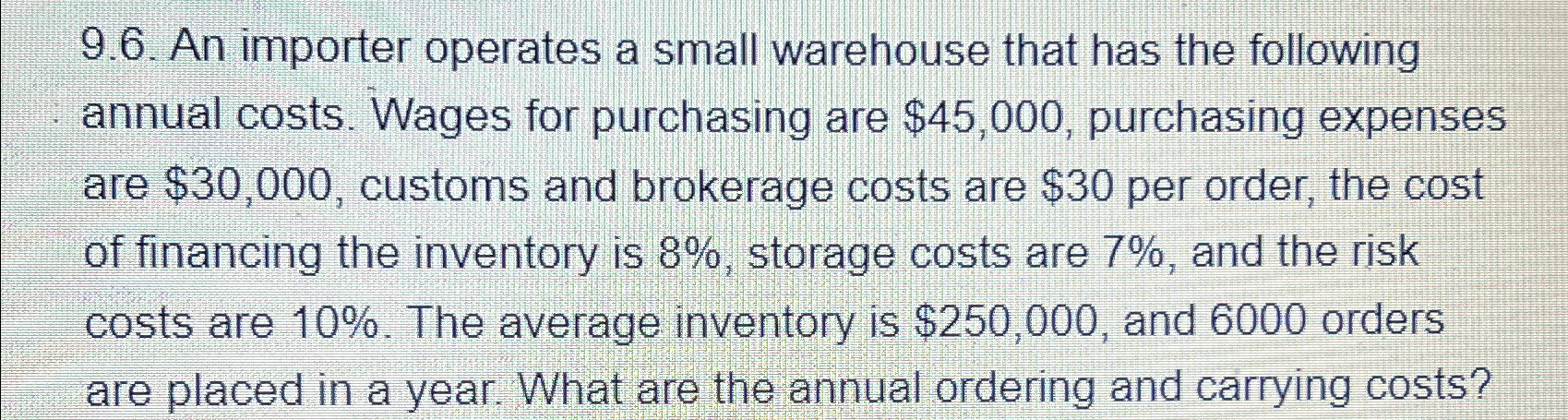  9.6. An importer operates a small warehouse that has the following