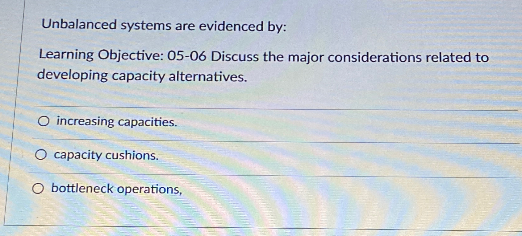  Unbalanced systems are evidenced by: Learning Objective: 05-06 Discuss the major