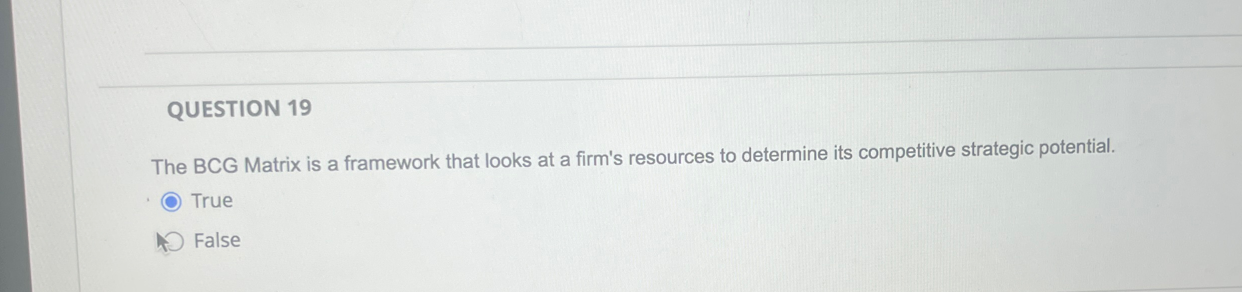  QUESTION 19 The BCG Matrix is a framework that looks at