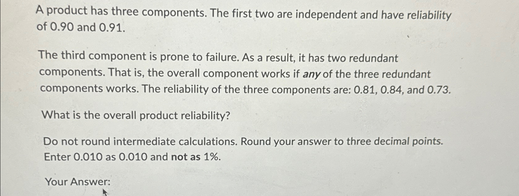 A product has three components. The first two are independent and