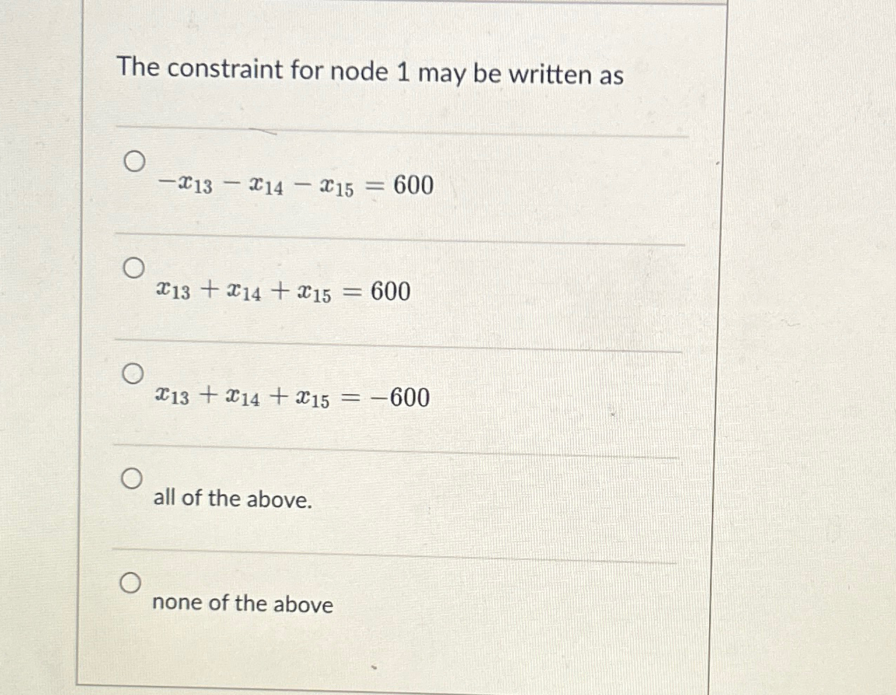  The constraint for node 1 may be written as -x13-x14-x15=600 x13+x14+x15=600