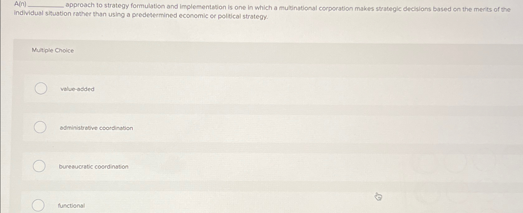 A(n] approach to strategy formulation and implementation is one in which
