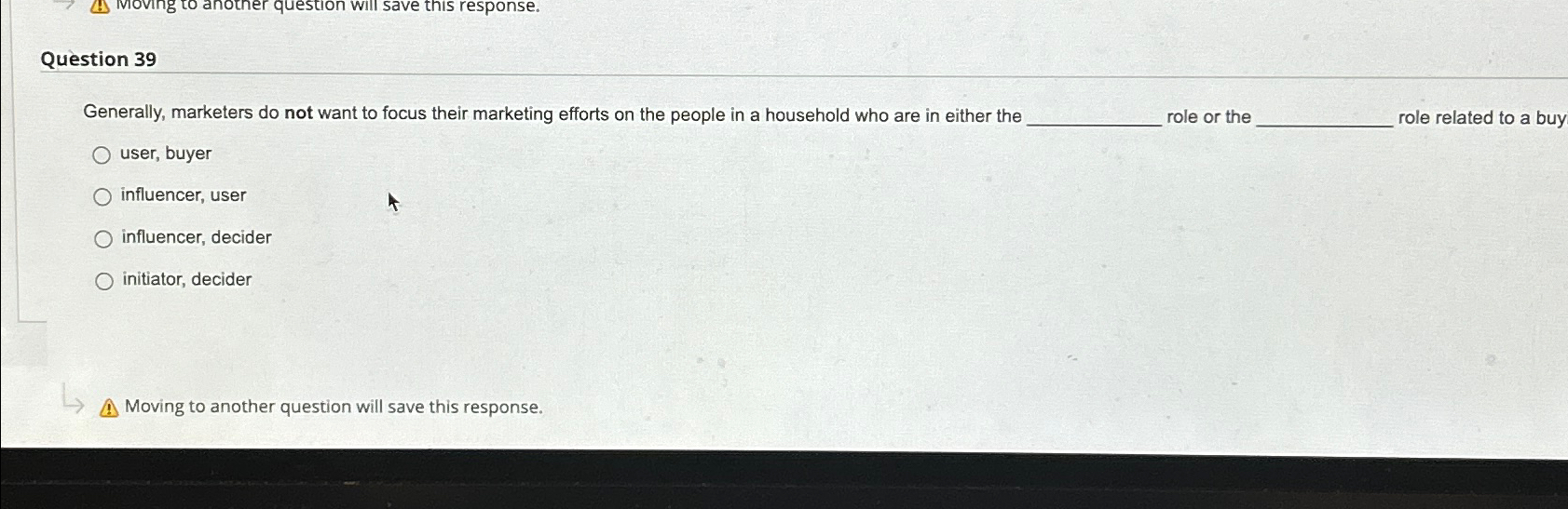  Question 39 Generally, marketers do not want to focus their marketing