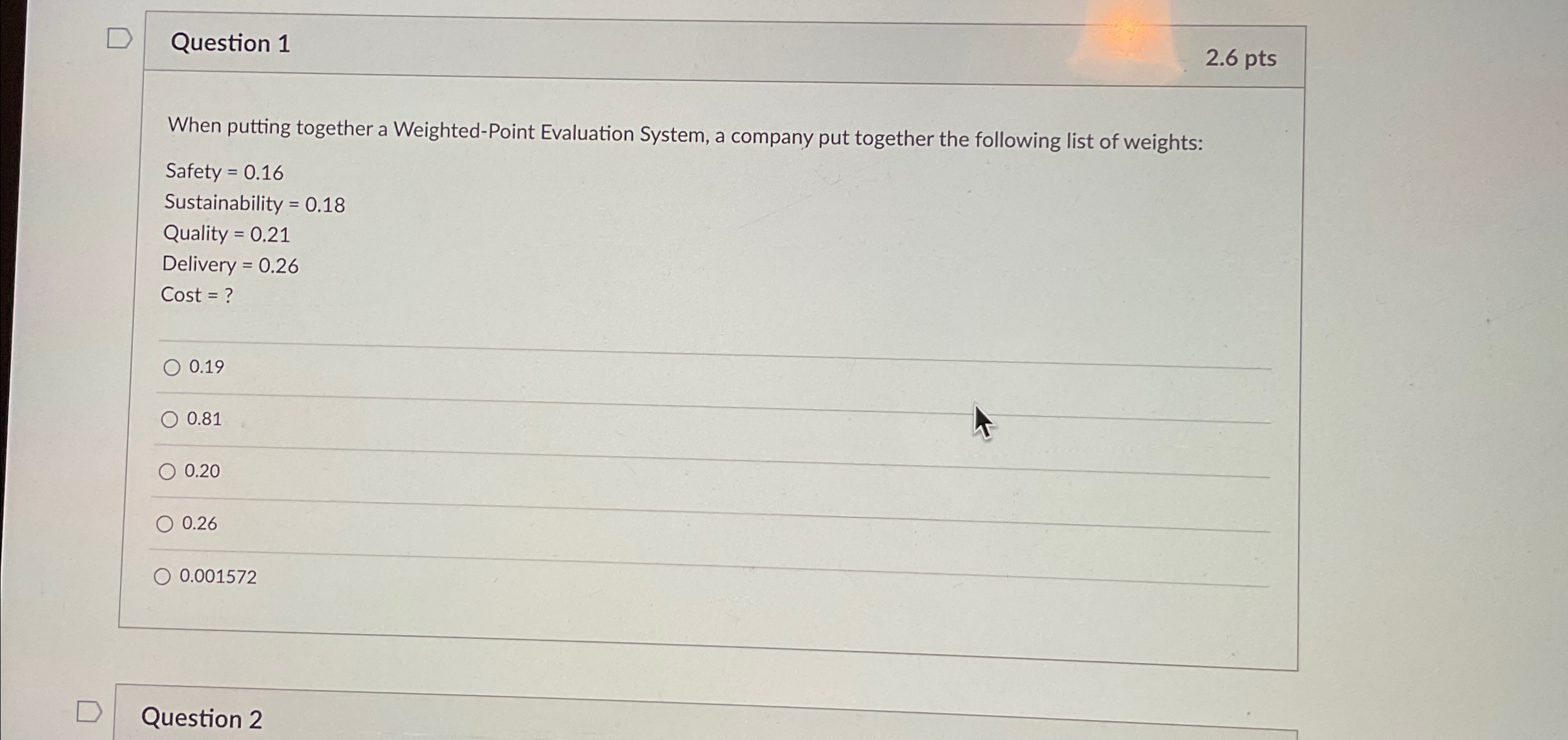  Question 1 2.6pts When putting together a Weighted-Point Evaluation System, a